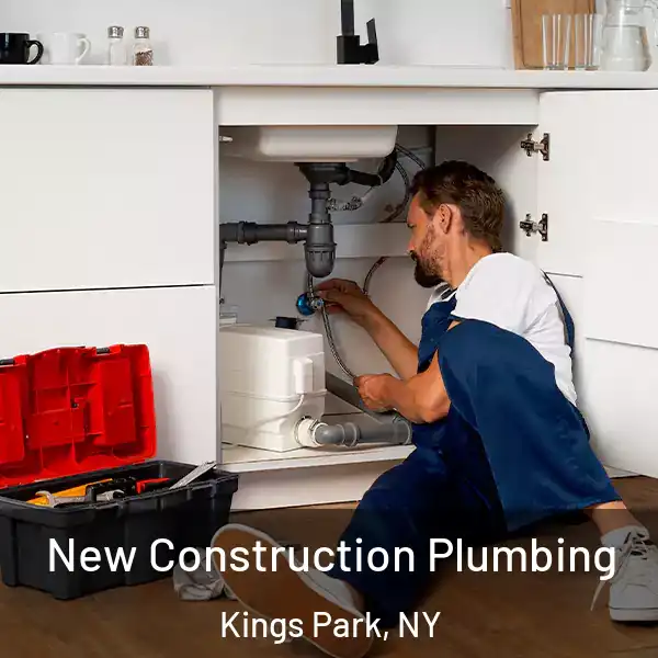  New Construction Plumbing Kings Park, NY