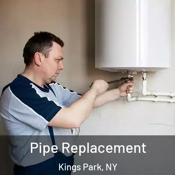  Pipe Replacement Kings Park, NY