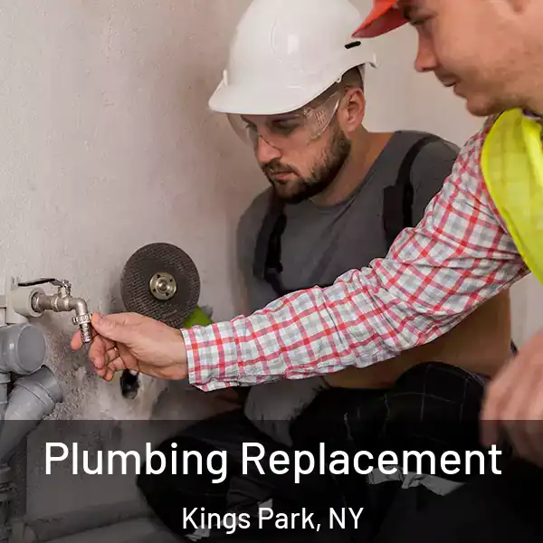  Plumbing Replacement Kings Park, NY